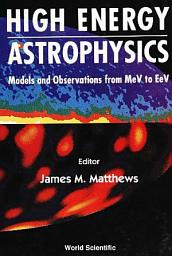 Icon image High Energy Astrophysics: Models And Observations From Mev To Tev