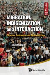 Icon image Migration, Indigenization And Interaction: Chinese Overseas And Globalization