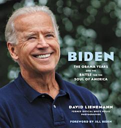 Icon image Biden: The Obama Years and the Battle for the Soul of America