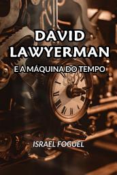 Icon image David Lawyerman E A Máquina Do Tempo