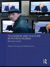 Icon image Television and Culture in Putin's Russia: Remote control