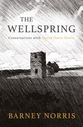 Icon image The Wellspring: Conversations with David Norris