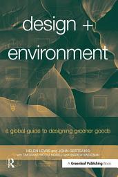 Icon image Design + Environment: A Global Guide to Designing Greener Goods