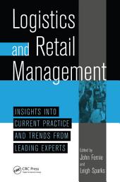 Icon image Logistics And Retail Management insights Into Current Practice And Trends From Leading Experts