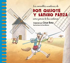 Icon image Las increíbles aventuras de don Quijote y Sancho Panza como jamás te las contaron