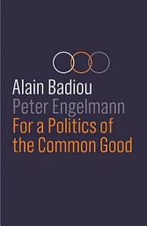 Icon image For a Politics of the Common Good