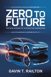 Icon image Zero to Future: The New Science of Automotive Engineering