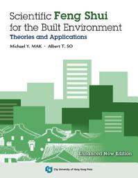 Icon image Scientific Feng Shui for the Built Environment: Theories and Applications (Enhanced New Edition)