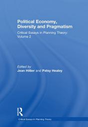 Icon image Political Economy, Diversity and Pragmatism: Critical Essays in Planning Theory: Volume 2