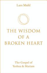 Icon image The Wisdom of a Broken Heart