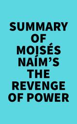 Icon image Summary of Moisés Naím's The Revenge of Power