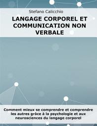 Icon image Langage corporel et communication non verbale: Comment mieux se comprendre et comprendre les autres grâce à la psychologie et aux neurosciences du langage corporel