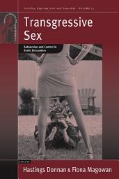 Icon image Transgressive Sex: Subversion and Control in Erotic Encounters