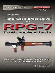 Icon image Practical Guide to the Operational Use of the RPG-7 Grenade Launcher