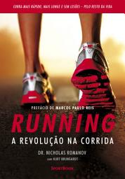 Icon image Running – A revolução na corrida: Como correr mais rápido, mais longe e sem lesões pelo resto da vida