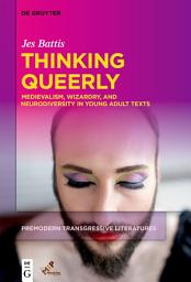 Icon image Thinking Queerly: Medievalism, Wizardry, and Neurodiversity in Young Adult Texts