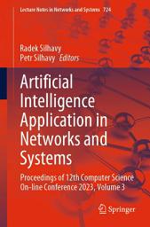 Icon image Artificial Intelligence Application in Networks and Systems: Proceedings of 12th Computer Science On-line Conference 2023, Volume 3