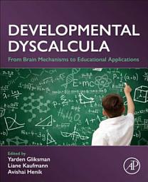 Icon image Developmental Dyscalcula: From Brain Mechanisms to Educational Applications