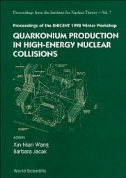 Icon image Quarkonium Production In High-energy Nuclear Collisions, Proceedings Of The Rhic/int 1998 Winter Workshop