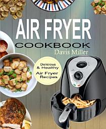 Icon image Air Fryer Cookbook: Delicious & Healthy Air Fryer Recipes Book