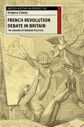 Icon image French Revolution Debate in Britain: The Origins of Modern Politics