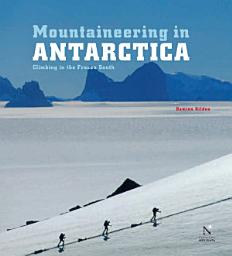 Icon image Mountaineering in Antarctica: complete guide: Travel guide