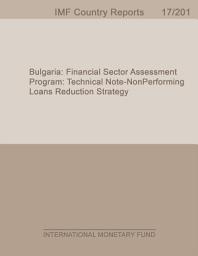 Icon image Bulgaria: Financial Sector Assessment Program: Technical Note - Non-Performing Loans Reduction Strategy