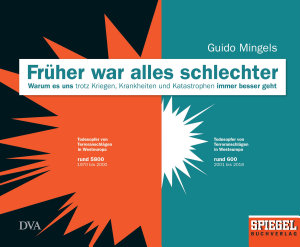 Icon image Früher war alles schlechter: Warum es uns trotz Kriegen, Krankheiten und Katastrophen immer besser geht - Ein SPIEGEL-Buch