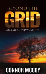 Icon image Beyond The Grid: An EMP Survival Story