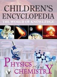 Icon image CHILDREN'S ENCYCLOPEDIA - PHYSICS AND CHEMISTRY