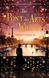 Icon image The Pont des Arts Widow: A Christy Nicholas and Zachary Price Novel