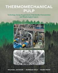 Icon image Thermomechanical Pulp: Technology, Energy Requirements, Pulp Quality Characteristics and Morphological Aspects