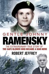 Icon image Gentle Johnny Ramensky: The Extraordinary True Story of the Safe Blower Who Became a War Hero