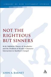 Icon image Not the Righteous but Sinners: Bakhtin's Theory of Aesthetics and the Problem of Reader-Character Interaction in Matthew's Gospel