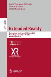 Icon image Extended Reality: International Conference, XR Salento 2023, Lecce, Italy, September 6-9, 2023, Proceedings, Part II