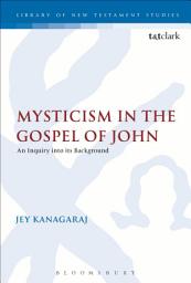 Icon image Mysticism in the Gospel of John: An Inquiry into its Background