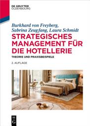 Icon image Strategisches Management für die Hotellerie: Theorie und Praxisbeispiele, Ausgabe 2