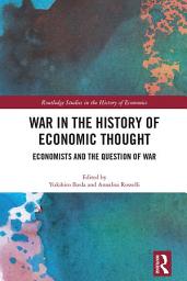 Icon image War in the History of Economic Thought: Economists and the Question of War