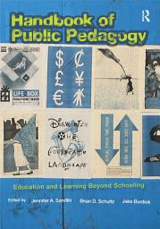 Icon image Handbook of Public Pedagogy: Education and Learning Beyond Schooling