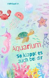 Icon image Aquarium: So klappt es auch bei dir