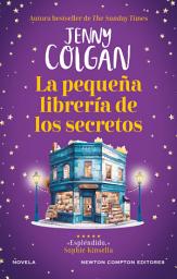 Icon image La pequeña librería de los secretos. Romántica, mágica y única. Más de 9 millones de ejemplares vendidos