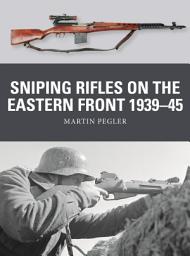 Icon image Sniping Rifles on the Eastern Front 1939–45