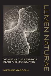 Icon image Lumen Naturae: Visions of the Abstract in Art and Mathematics