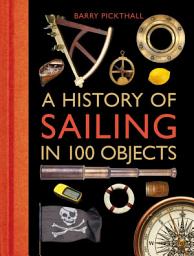 Icon image A History of Sailing in 100 Objects