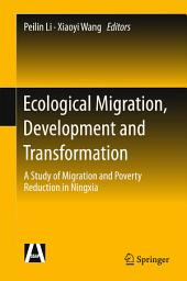 Icon image Ecological Migration, Development and Transformation: A Study of Migration and Poverty Reduction in Ningxia