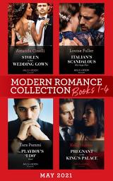 Icon image Modern Romance May 2021 Books 1-4: Stolen in Her Wedding Gown (The Greeks' Race to the Altar) / Italian's Scandalous Marriage Plan / The Playboy's 'I Do' Deal / Pregnant in the King's Palace