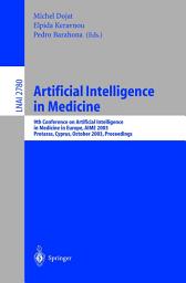 Icon image Artificial Intelligence in Medicine: 9th Conference on Artificial Intelligence in Medicine in Europe, AIME 2003, Protaras, Cyprus, October 18-22, 2003, Proceedings