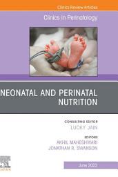 Icon image Neonatal and Perinatal Nutrition, An Issue of Clinics in Perinatology, E-Book: Neonatal and Perinatal Nutrition, An Issue of Clinics in Perinatology, E-Book