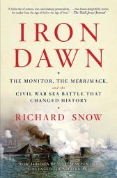 Icon image Iron Dawn: The Monitor, the Merrimack, and the Civil War Sea Battle that Changed History