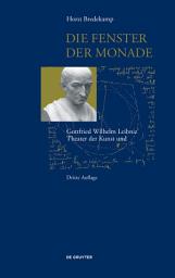 Icon image Die Fenster der Monade: Gottfried Wilhelm Leibniz' Theater der Natur und Kunst, Ausgabe 3